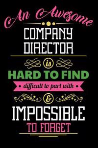 An Awesome Company Director Is Hard to Find Difficult to Part with & Impossible to Forget