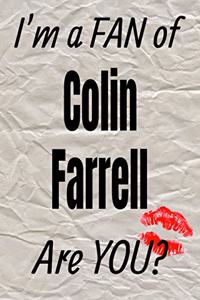 I'm a Fan of Colin Farrell Are You? Creative Writing Lined Journal