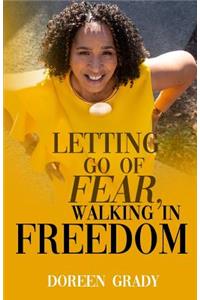 Letting Go of Fear, Walking in Freedom