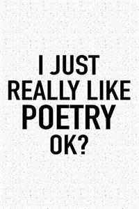 I Just Really Like Poetry Ok?