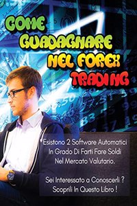 Come Guadagnare Nel Forex Trading - Libro Di Business in Italiano (Paperback Version - Italian Language Edition)