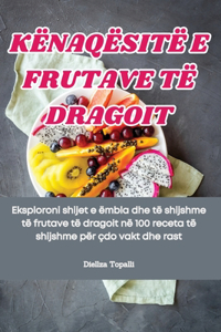 Kënaqësitë E Frutave Të Dragoit