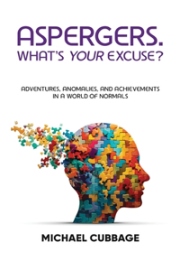 Aspergers. What's Your Excuse?