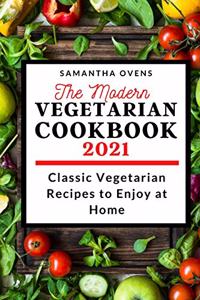 The Modern Vegetarian Cookbook 2021