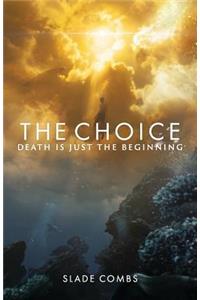 The Choice: Death Is Just the Beginning