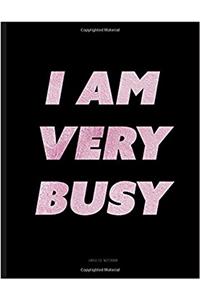 I Am Very Busy Notebook - Unruled