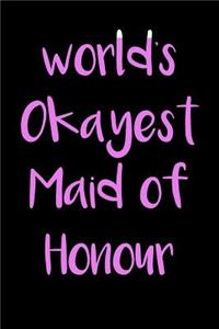 World's Okayest Maid of Honour: Blank Lined Journal