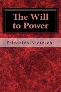 The Will to Power: An Attempted Transvaluation of All Values