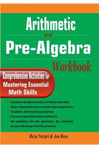 Arithmetic and Pre-Algebra Workbook