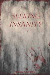 Seeking Insanity