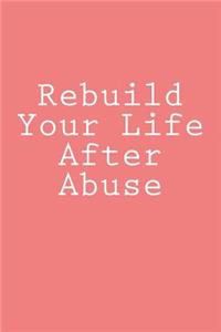 Rebuild Your Life After Abuse