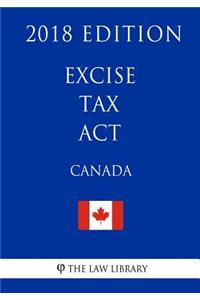 Excise Tax ACT (Canada) - 2018 Edition