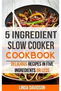 5 Ingredient Slow Cooker Cookbook