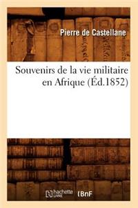 Souvenirs de la Vie Militaire En Afrique (Éd.1852)