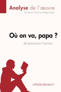 Où on va, papa? de Jean-Louis Fournier (Analyse de l'oeuvre)