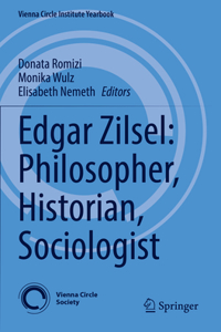 Edgar Zilsel: Philosopher, Historian, Sociologist