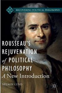 Rousseau's Rejuvenation of Political Philosophy