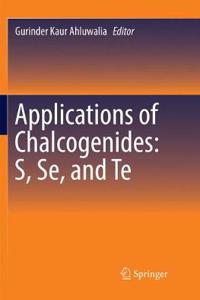 Applications of Chalcogenides: S, Se, and Te