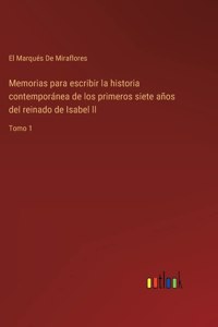 Memorias para escribir la historia contemporánea de los primeros siete años del reinado de Isabel ll