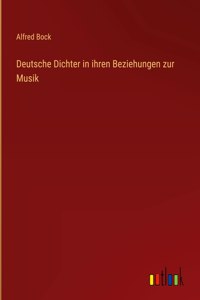 Deutsche Dichter in ihren Beziehungen zur Musik