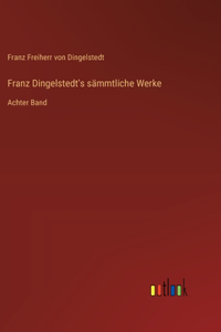Franz Dingelstedt's sämmtliche Werke