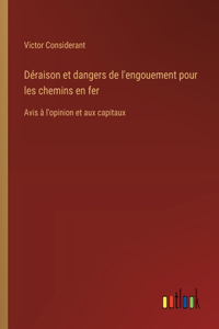 Déraison et dangers de l'engouement pour les chemins en fer