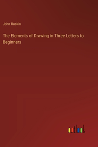 Elements of Drawing in Three Letters to Beginners