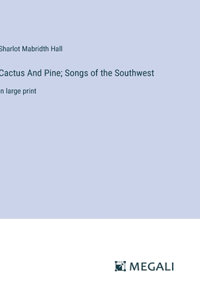 Cactus And Pine; Songs of the Southwest