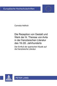 Die Rezeption von Gestalt und Werk der hl. Therese von Avila in der franzoesischen Literatur des 19./20. Jahrhunderts