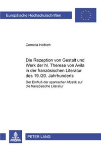 Rezeption Von Gestalt Und Werk Der Hl. Therese Von Avila in Der Franzoesischen Literatur Des 19./20. Jahrhunderts
