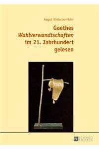 Goethes Wahlverwandtschaften im 21. Jahrhundert gelesen