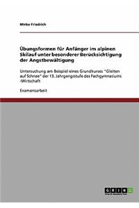 Übungsformen für Anfänger im alpinen Skilauf unter besonderer Berücksichtigung der Angstbewältigung