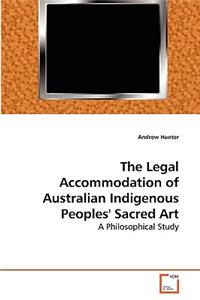 Legal Accommodation of Australian Indigenous Peoples' Sacred Art