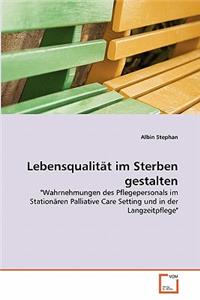 Lebensqualität im Sterben gestalten