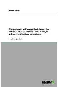 Bildungsentscheidungen im Rahmen der Rational Choice-Theorie - Eine Analyse anhand qualitativer Interviews