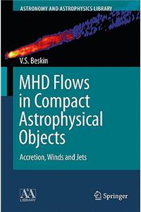 Mhd Flows in Compact Astrophysical Objects