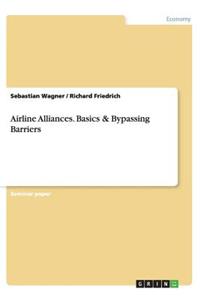 Airline Alliances. Basics & Bypassing Barriers