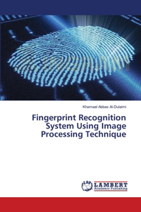 Fingerprint Recognition System Using Image Processing Technique