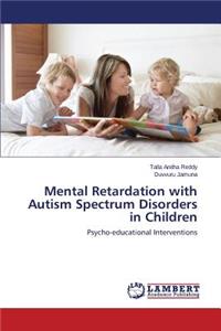 Mental Retardation with Autism Spectrum Disorders in Children