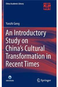 An Introductory Study on China's Cultural Transformation in Recent Times