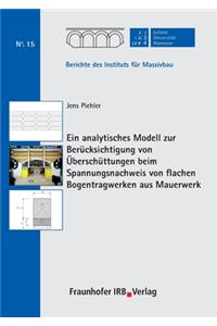 Ein analytisches Modell zur Berücksichtigung von Überschüttungen beim Spannungsnachweis von flachen Bogentragwerken aus Mauerwerk.