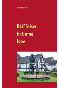 Raiffeisen hat eine Idee