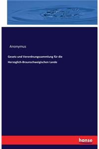 Gesetz und Verordnungssammlung für die Herzoglich-Braunschweigischen Lande