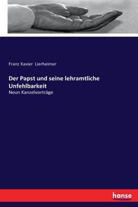 Papst und seine lehramtliche Unfehlbarkeit