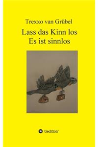 Lass das Kinn los - Es ist sinnlos