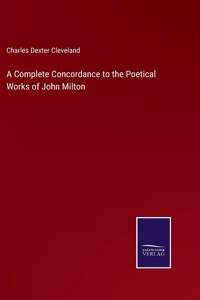 Complete Concordance to the Poetical Works of John Milton