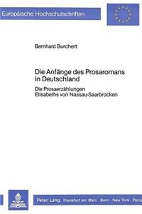 Die Anfaenge Des Prosaromans in Deutschland: Die Prosaerzaehlungen Elisabeths Von Nassau-Saarbruecken