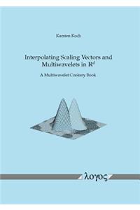 Interpolating Scaling Vectors and Multiwavelets in Rd