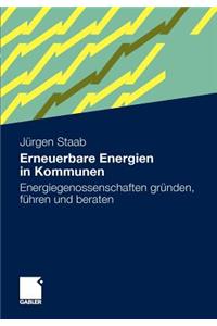 Erneuerbare Energien in Kommunen: Energiegenossenschaften Grunden, Fuhren Und Beraten.