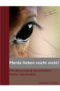 Pferde lieben reicht nicht!